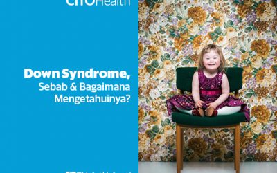 Down Syndrome, Mengenai Sebab dan Bagaimana Mengetahuinya