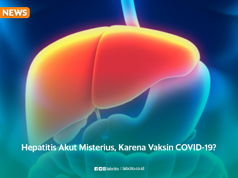Hepatitis Akut Misterius, Karena Vaksin COVID-19?