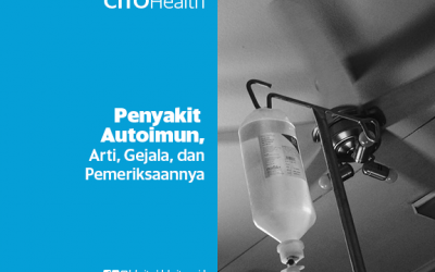 Penyakit Autoimun (Arti, Gejala, dan Pemeriksaannya)