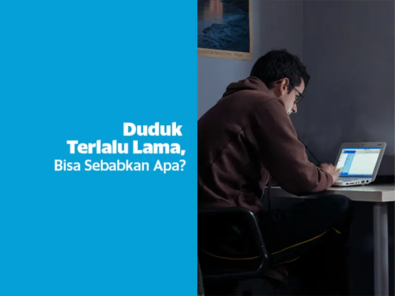 Duduk Terlalu Lama, Bisa Sebabkan Apa?