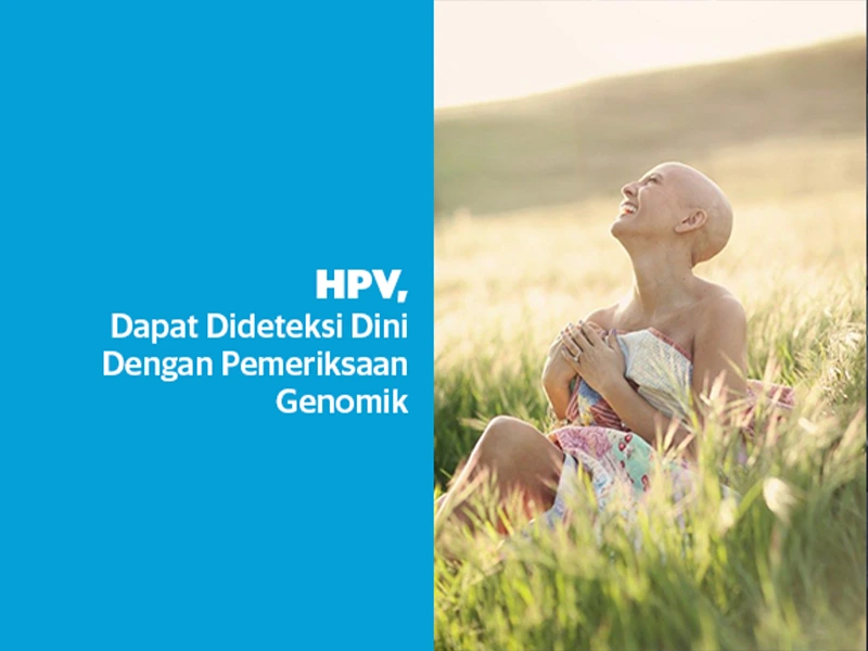 HPV, Dapat Dideteksi Dini Dengan Pemeriksaan Genomik