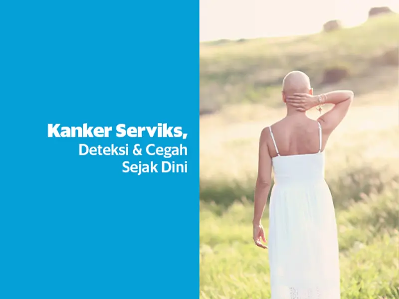 Kanker Serviks, Deteksi dan Cegah Sejak Dini