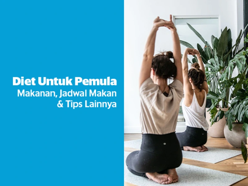 Diet Untuk Pemula (Makanan, Jadwal Makan & Tips Lainnya)
