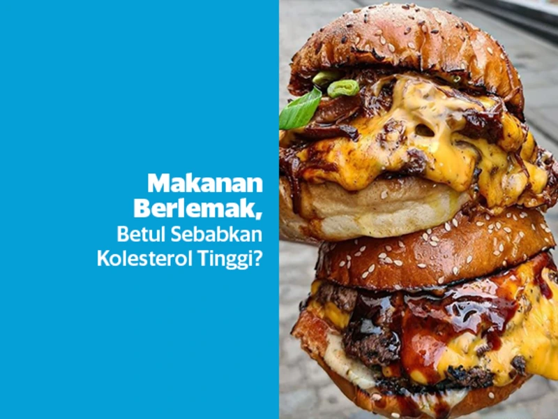 Makanan Berlemak, Betul Sebabkan Kolesterol Tinggi?