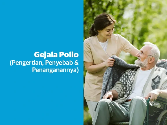 Gejala Polio (Pengertian, Penyebab & Penanganannya)